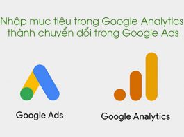 Lấy mục tiêu trong Google Analytics thành hành động chuyển đổi trong Google Ads