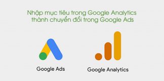 Lấy mục tiêu trong Google Analytics thành hành động chuyển đổi trong Google Ads