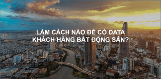 Xây dựng Data Khách hàng cho ngành Bất Động Sản